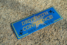 Load image into Gallery viewer, &quot;Drive With Confidence&quot; Printed Slap
